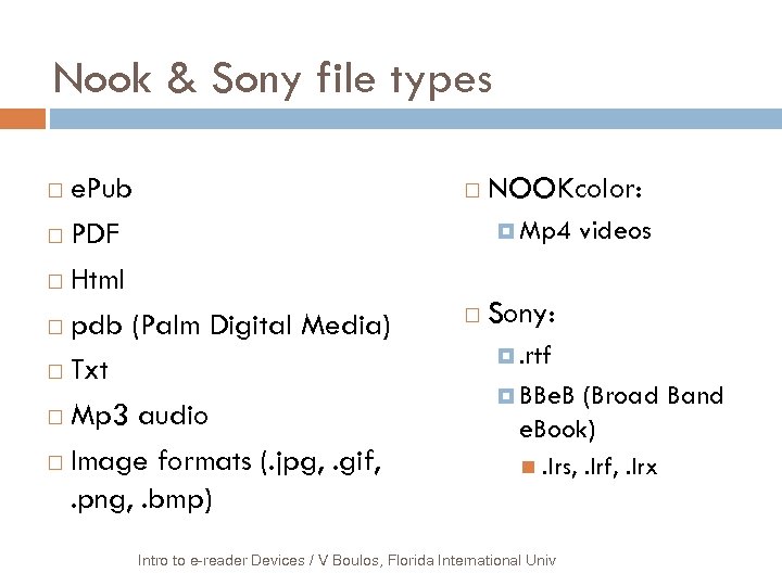 Nook & Sony file types e. Pub PDF Html pdb (Palm Digital Media) Txt