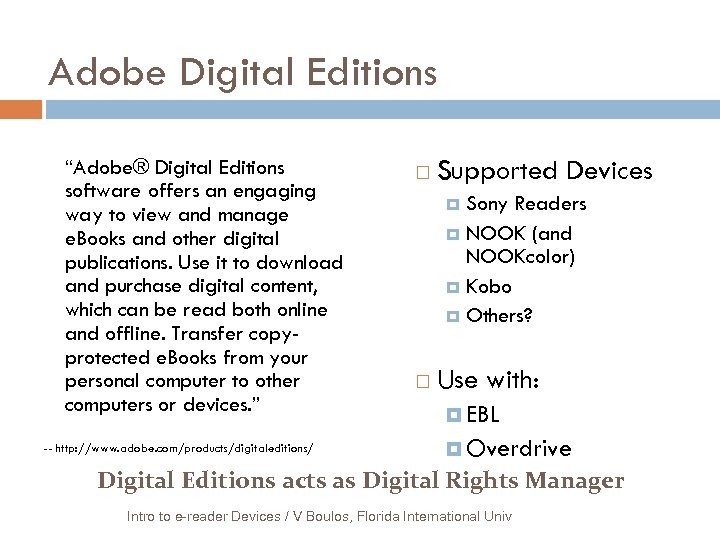 Adobe Digital Editions “Adobe® Digital Editions software offers an engaging way to view and