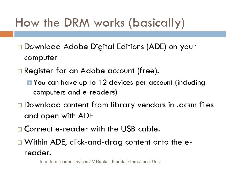 How the DRM works (basically) Download Adobe Digital Editions (ADE) on your computer Register