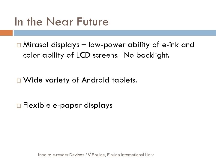 In the Near Future Mirasol displays – low-power ability of e-ink and color ability