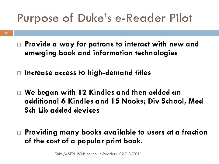 Purpose of Duke’s e-Reader Pilot 23 Provide a way for patrons to interact with