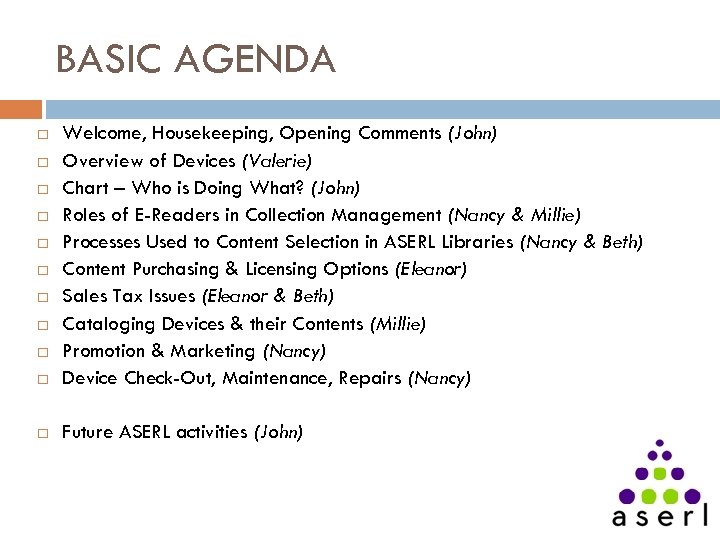 BASIC AGENDA Welcome, Housekeeping, Opening Comments (John) Overview of Devices (Valerie) Chart – Who