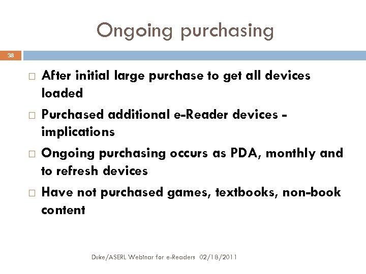Ongoing purchasing 38 After initial large purchase to get all devices loaded Purchased additional