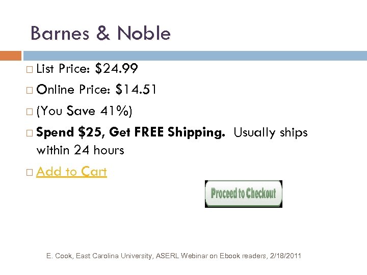 Barnes & Noble List Price: $24. 99 Online Price: $14. 51 (You Save 41%)