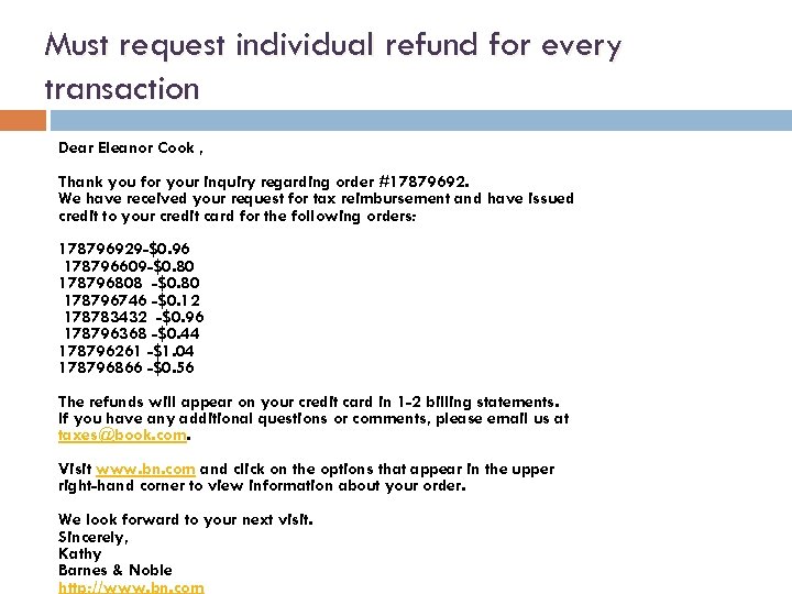 Must request individual refund for every transaction Dear Eleanor Cook , Thank you for
