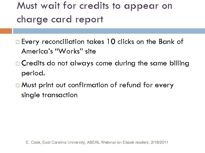 Must wait for credits to appear on charge card report Every reconciliation takes 10