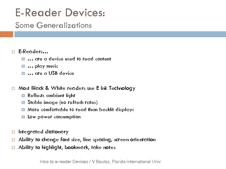 E-Reader Devices: Some Generalizations E-Readers… Most Black & White readers use E Ink Technology
