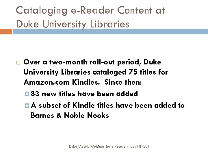 Cataloging e-Reader Content at Duke University Libraries Over a two-month roll-out period, Duke University