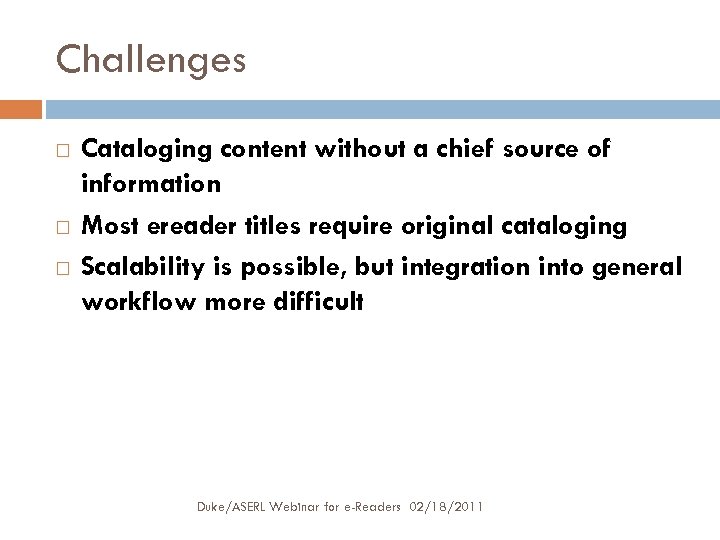 Challenges Cataloging content without a chief source of information Most ereader titles require original