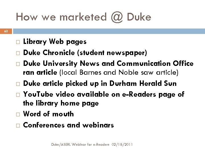 How we marketed @ Duke 62 Library Web pages Duke Chronicle (student newspaper) Duke