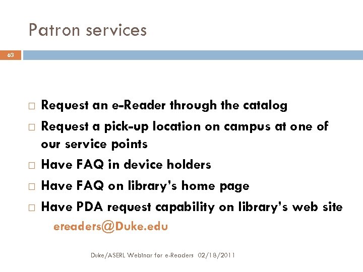 Patron services 63 Request an e-Reader through the catalog Request a pick-up location on
