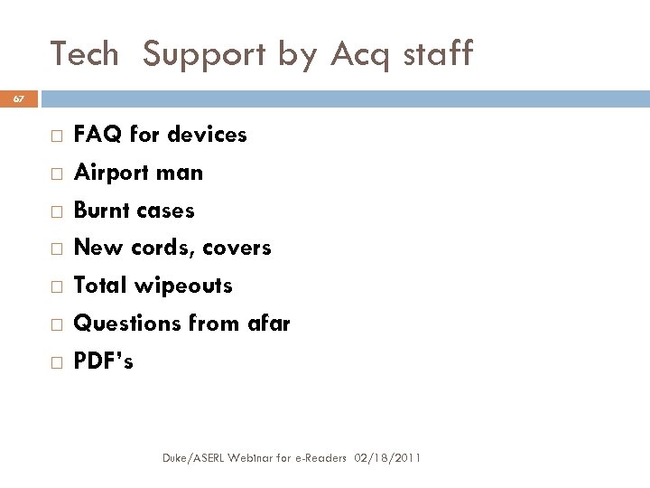Tech Support by Acq staff 67 FAQ for devices Airport man Burnt cases New