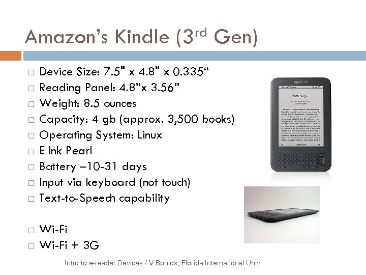 Amazon’s Kindle rd (3 Gen) Device Size: 7. 5" x 4. 8" x 0.