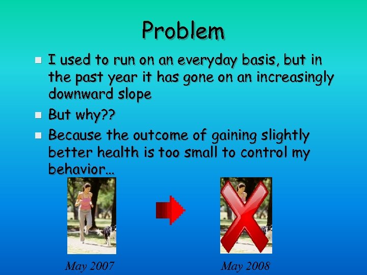 Problem n n n I used to run on an everyday basis, but in