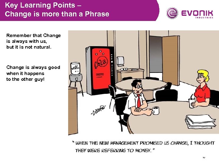 Key Learning Points – Change is more than a Phrase Remember that Change is