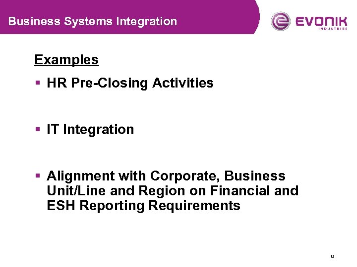 Business Systems Integration Examples § HR Pre-Closing Activities § IT Integration § Alignment with