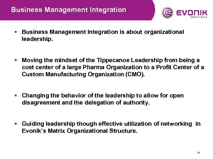 Business Management Integration § Business Management Integration is about organizational leadership. § Moving the