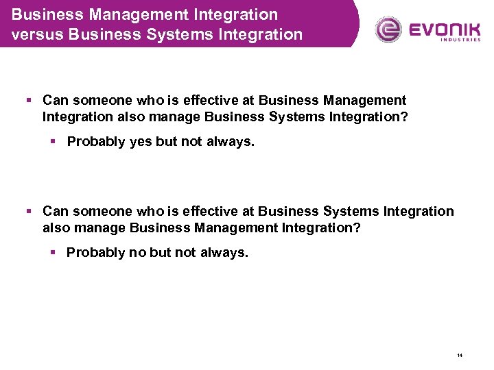 Business Management Integration versus Business Systems Integration § Can someone who is effective at