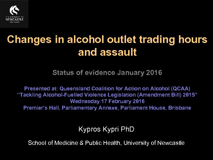 Changes in alcohol outlet trading hours and assault Status of evidence January 2016 Presented