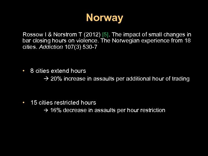 Norway Rossow I & Norstrom T (2012) [5]. The impact of small changes in