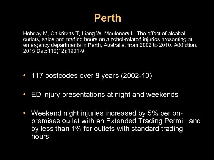 Perth Hobday M, Chikritzhs T, Liang W, Meuleners L. The effect of alcohol outlets,
