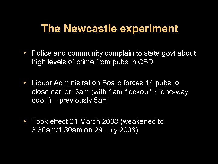 The Newcastle experiment • Police and community complain to state govt about high levels