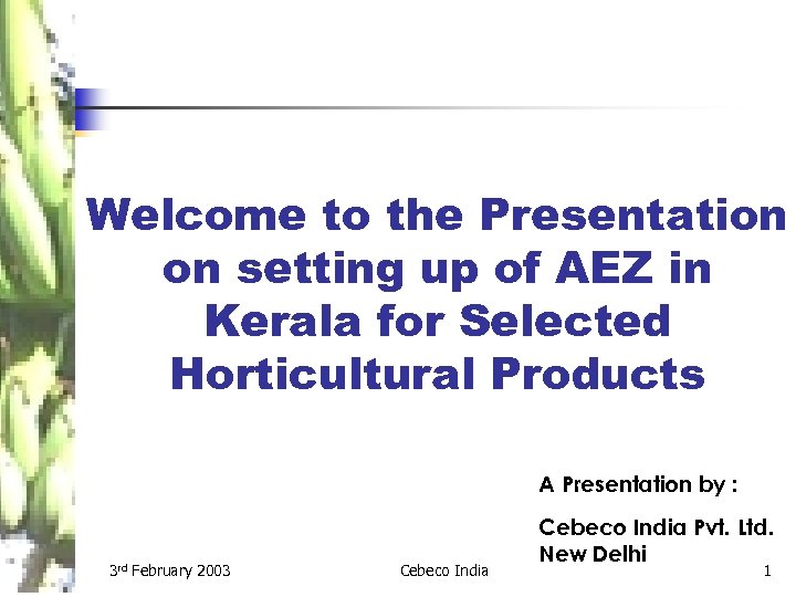 Welcome to the Presentation on setting up of AEZ in Kerala for Selected Horticultural