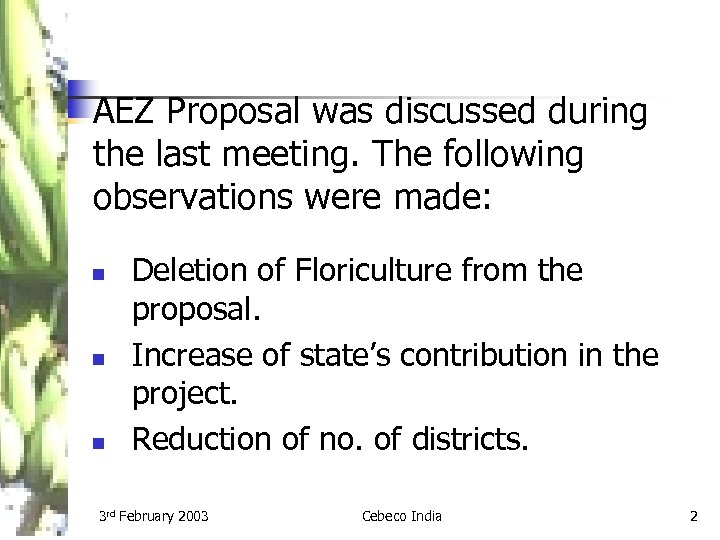 AEZ Proposal was discussed during the last meeting. The following observations were made: n