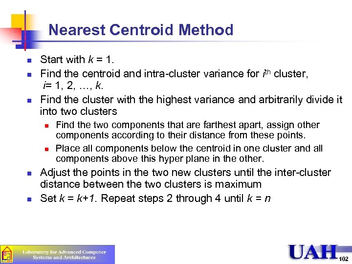 Nearest Centroid Method n n n Start with k = 1. Find the centroid