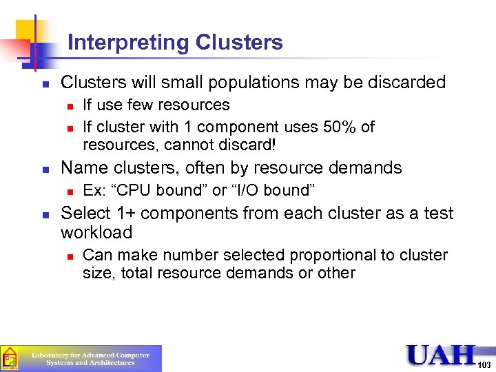 Interpreting Clusters n Clusters will small populations may be discarded n n n Name