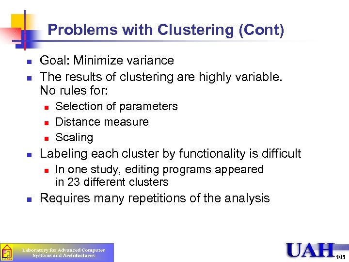 Problems with Clustering (Cont) n n Goal: Minimize variance The results of clustering are