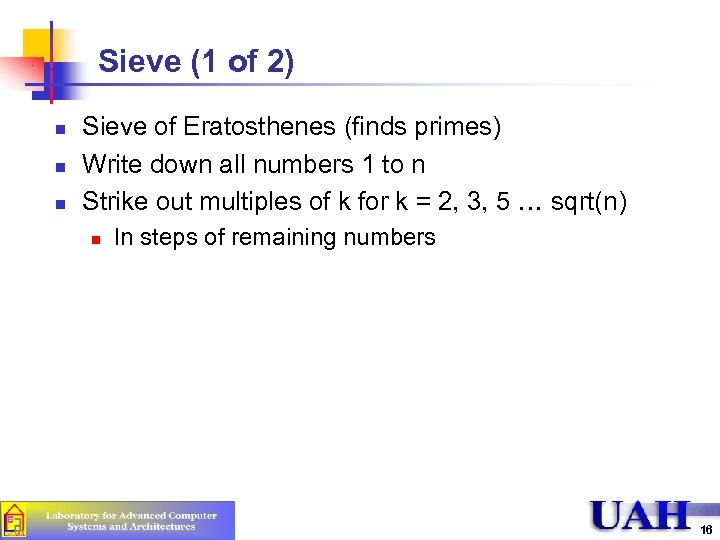 Sieve (1 of 2) n n n Sieve of Eratosthenes (finds primes) Write down