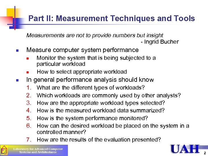 Part II: Measurement Techniques and Tools Measurements are not to provide numbers but insight