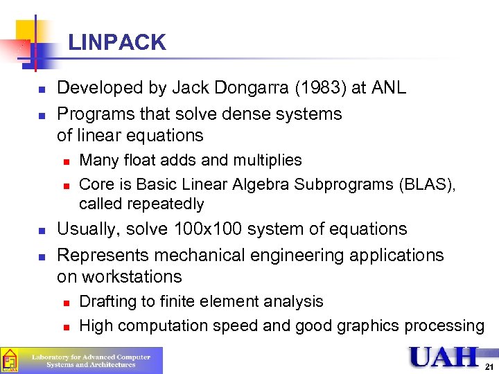 LINPACK n n Developed by Jack Dongarra (1983) at ANL Programs that solve dense