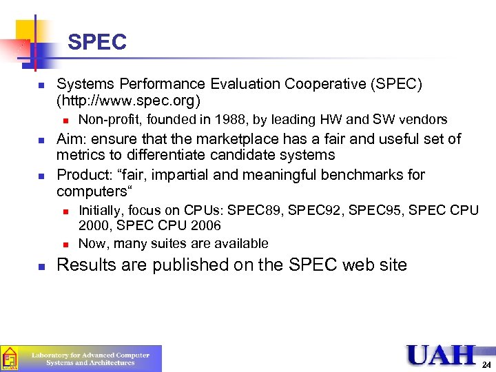 SPEC n Systems Performance Evaluation Cooperative (SPEC) (http: //www. spec. org) n n n