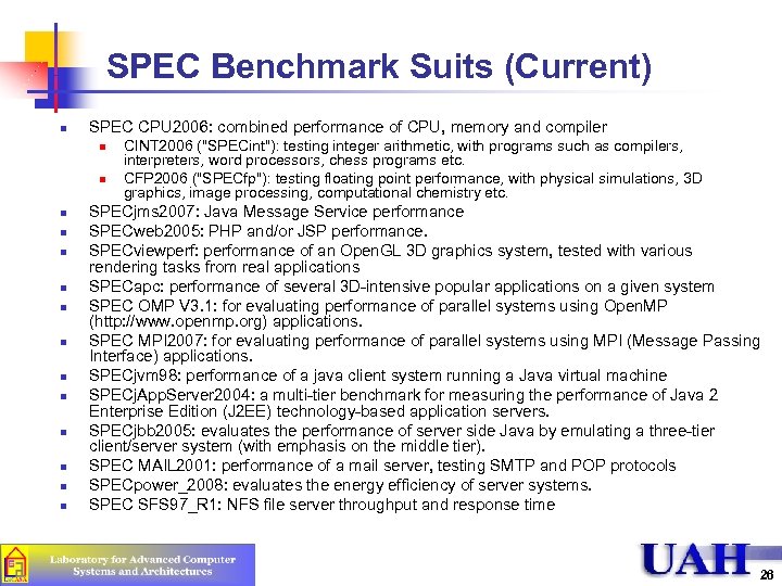 SPEC Benchmark Suits (Current) n SPEC CPU 2006: combined performance of CPU, memory and