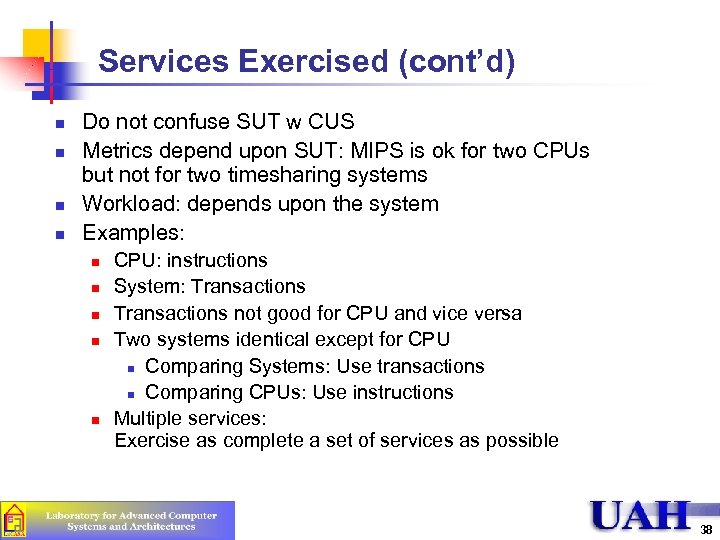 Services Exercised (cont’d) n n Do not confuse SUT w CUS Metrics depend upon