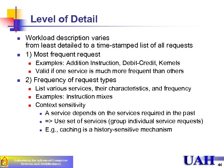 Level of Detail n n Workload description varies from least detailed to a time-stamped