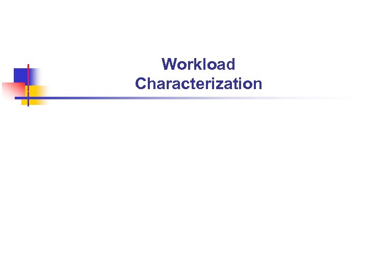 Workload Characterization 