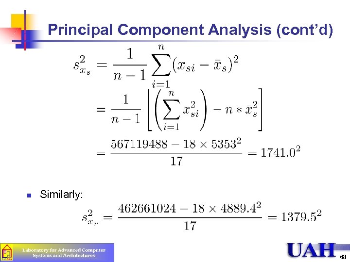 Principal Component Analysis (cont’d) n Similarly: 68 