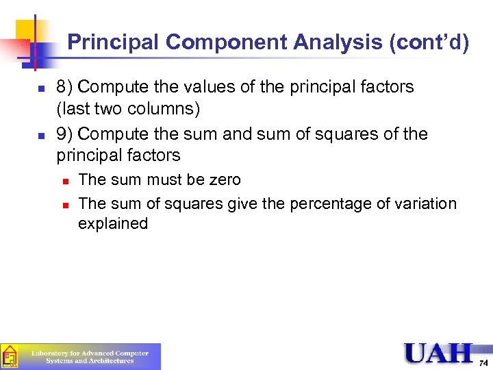 Principal Component Analysis (cont’d) n n 8) Compute the values of the principal factors