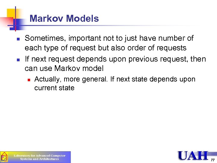 Markov Models n n Sometimes, important not to just have number of each type