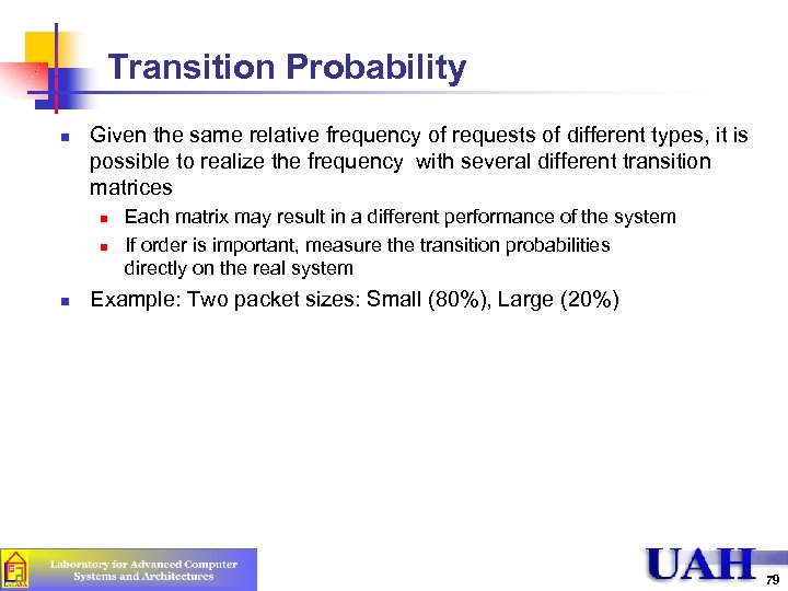 Transition Probability n Given the same relative frequency of requests of different types, it