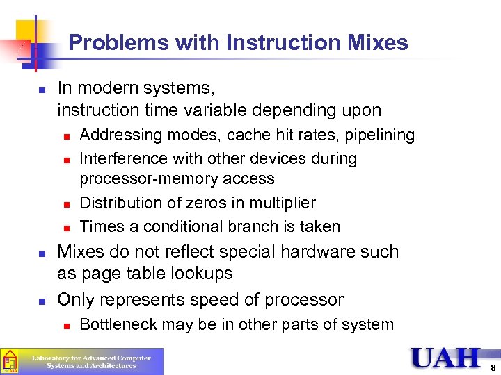 Problems with Instruction Mixes n In modern systems, instruction time variable depending upon n