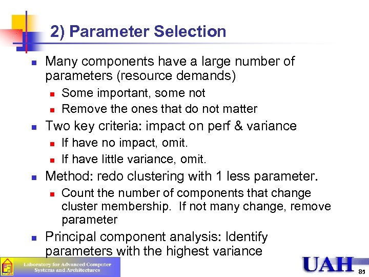 2) Parameter Selection n Many components have a large number of parameters (resource demands)