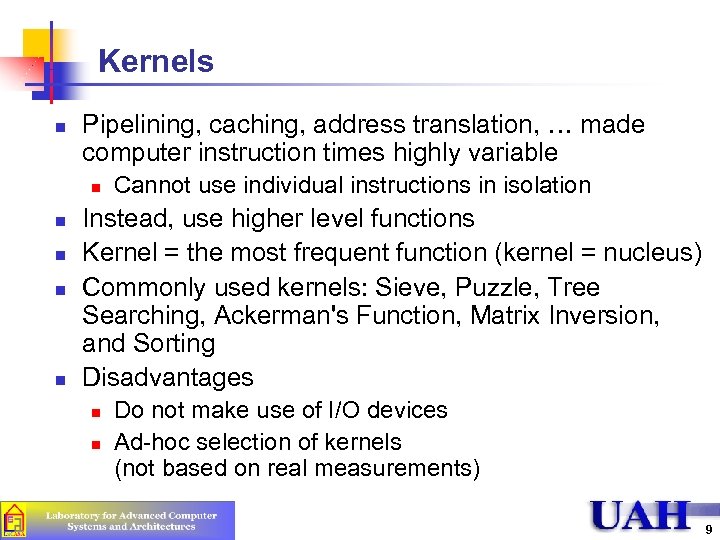 Kernels n Pipelining, caching, address translation, … made computer instruction times highly variable n