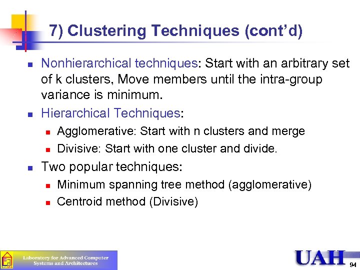 7) Clustering Techniques (cont’d) n n Nonhierarchical techniques: Start with an arbitrary set of