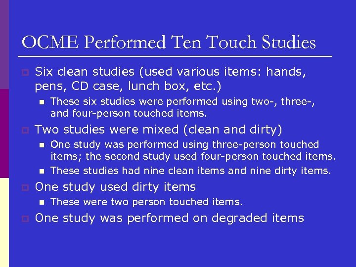 OCME Performed Ten Touch Studies p Six clean studies (used various items: hands, pens,