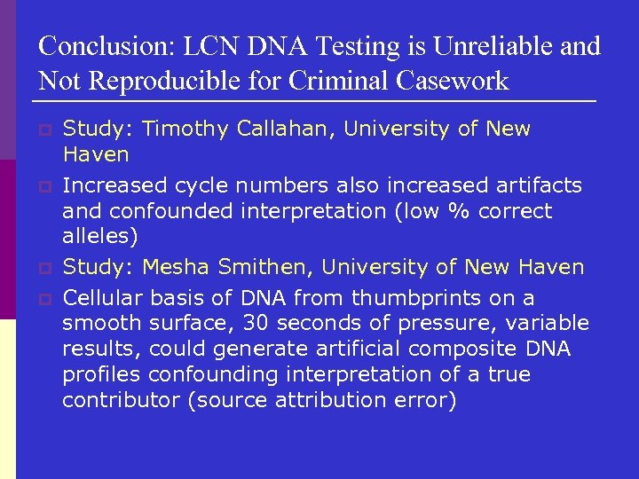 Conclusion: LCN DNA Testing is Unreliable and Not Reproducible for Criminal Casework p p