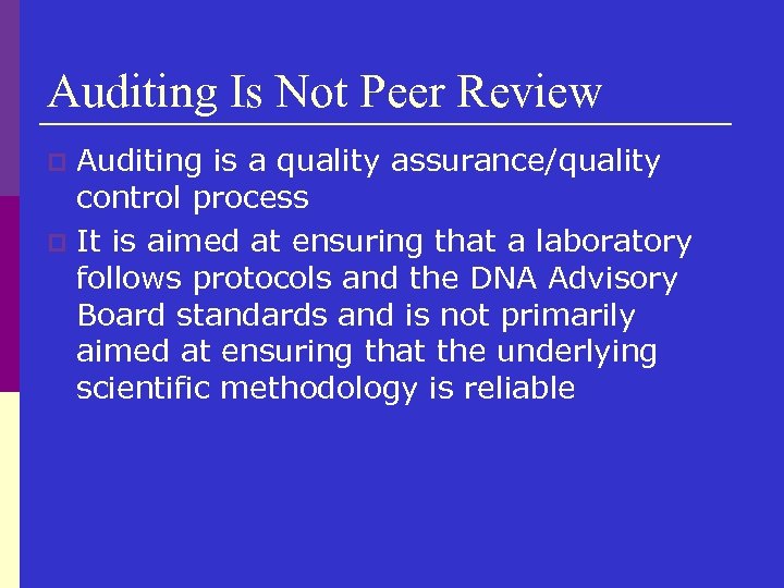 Auditing Is Not Peer Review Auditing is a quality assurance/quality control process p It